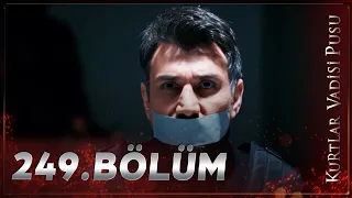 Kurtlar Vadisi Pusu - 249. Bölüm FULL HD