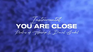 You are close/Christian/Worship/Instrumental Type Beat