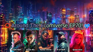 Around The Ecomiverse EP70 Omi & Veve News Updates W/ QueenVeve, Doc, Randy & Crypto Rain