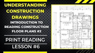 LEARN HOW TO READ FLOOR PLANS, UNDERSTANDING CONSTRUCTION DRAWINGS, PRINT READING LESSON #6