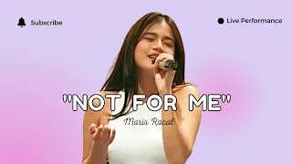 NOT FOR ME - MARIS RACAL [LIVE PERFORMANCE]
