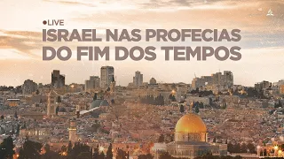 ISRAEL , O FOCO DA PROFECIA DOS ÚLTIMOS DIAS