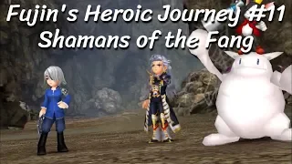 [DFFOO] Fujin's Heroic Journey #11 - Shamans of the Fang