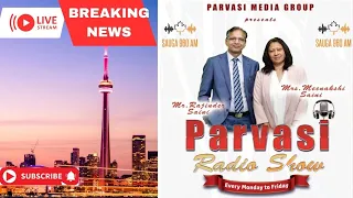 LIVE: : PARVASI RADIO SAUGA 960 AM, MAY 27, 2024 CANADA I Parvasi TV