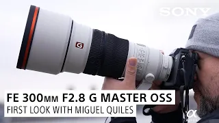 FE 300mm F2.8 G Master OSS: First Look with Miguel Quiles!