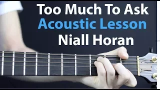 Niall Horan - Too Much To Ask: ACOUSTIC Guitar Lesson EASY beginner no capo