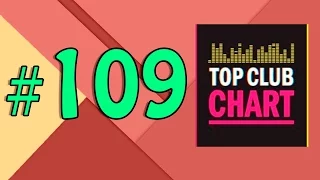 Top Club Chart #109 - Top 25 Dance Tracks (15.04.2017)