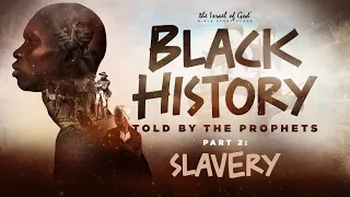 IOG - "Black History Told By The Prophets - Part 2 - SLAVERY" 2023