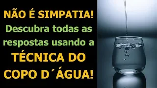 Não é simpatia! Descubra as respostas usando a técnica do copo d´água!