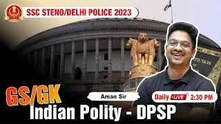 SSC Steno 2023 | GK/GS Indian Polity - DPSP and Fundamentals | By Aman Sir | LAB