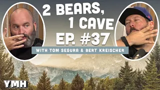 Ep. 37 | 2 Bears 1 Cave w/ Tom Segura & Bert Kreischer