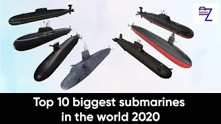 Top 10 biggest submarines in the world 2020