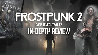 Reaction & In Depth Review | Frostpunk 2 - Date Reveal Trailer