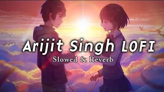 Best Of 💕 Arijit Singh Lofi ❣️ ( Slowed & Reverb)#lofi#trending#relaxing