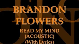 Brandon Flowers - Read My Mind (Acoustic) (With Lyrics)