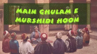 Main Ghulam E Murshidi Hoon || Irfani Kalam