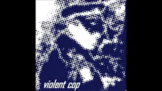 Violent Cop - Violent Cop (2018)