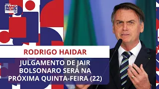 Julgamento de Jair Bolsonaro será na próxima quinta-feira (22) | Rodrigo Haidar