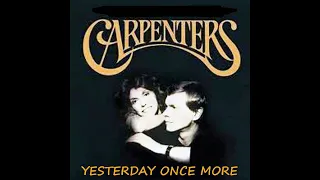 Yesterday Once More - The Carpenters - 1973