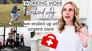 Working Mom: Weekend Vlog | IT ENDED AT URGENT CARE | Days in the Life of a Toddler Mom