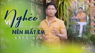 Vì Nghèo Nên Mất Em. Bolero Mới Nhất Cực Kì Thấm | Đăng Anh Tình Khúc Hay Nhất.