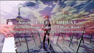 Aimer - Last Stardust (Animenz 2020 New Version) Fate/Stay Night: Unlimited Blade Works Piano Cover