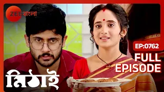 Mithai - Popular Romantic Bangla Serial Full Ep 762| Soumitrisha Kundu, Adrit Roy | Zee Bangla