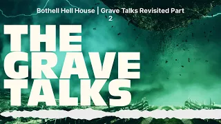 Bothell Hell House | Grave Talks Revisited Part 2 | The Grave Talks | Haunted, Paranormal &...