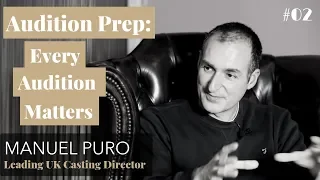 Audition Preparation - Every Audition is Important | CASTING DIRECTOR Manuel Puro