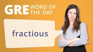 GRE Vocab Word of the Day: Fractious | Manhattan Prep