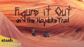 Figure It Out on the Hayduke Trail | Documentary | Full Movie