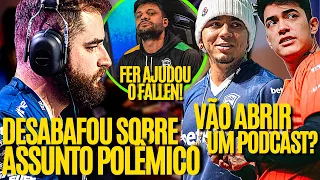 FALLEN DESABAFA SOBRE ASSUNTO POLÊMICO, FNX PROPOEM AO LUCAS1 ABRIR PODCAST, FER AJUDOU O FALLEN E+