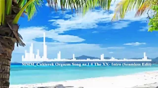 MMM_Cukierek Orgazm Song nr.1 # The XX- Intro (Seamless Edit)
