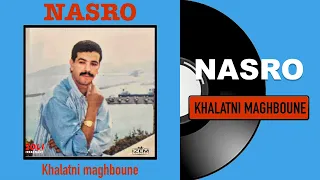 Nasro - Khalatni maghboune (Album Complet)