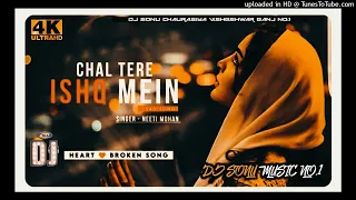 DJ REMIX | Chal Tere Ishq Mein - GADAR 2 HIT SONG | DJ Sonu Chaurasiya REMIX | LATEST NEW SONG 2023