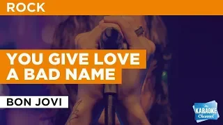 You Give Love A Bad Name in the style of Bon Jovi | Karaoke with Lyrics