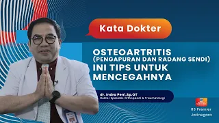 OSTEOARTRITIS (PENGAPURAN DAN RADANG SENDI) INI TIPS UNTUK MENCEGAHNYA - KATA DOKTER INDRAPENI