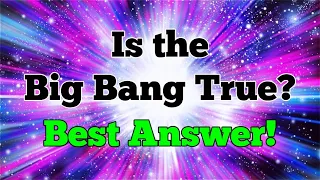 Is Big Bang Theory True? Best Answer by Kent Hovind