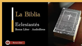 La biblia - Eclesiastés. Audiolibro completo en español.