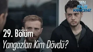 Yangazları kim dövdü? - Sen Anlat Karadeniz 29. Bölüm