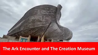 The Ark Encounter and Creation Museum,