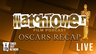 WatchTower Film Podcast Oscars Recap 🔴🔴 LIVE 🔴🔴