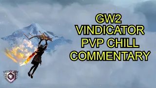 GW2 PVP Vindicator Chill Commentary