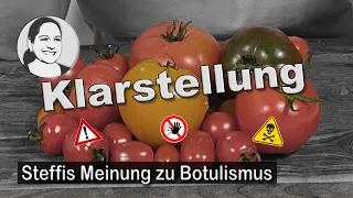 Botulismus, Tomaten, Panik, Öl - und meine persönliche Meinung dazu.