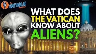 What Does The Catholic Church Teach About Aliens | The Catholic Talk Show