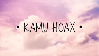 KAMU HOAX  lirik 💔💕