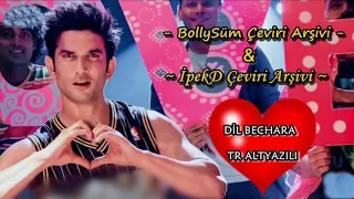 Dil Bechara Türkçe Altyazılı | Sushant Singh Rajput | BollySüm Çeviri Arşivi | İpekD Çeviri Arşivi