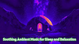 Soothing Ambient Music for Deep Sleep and Meditation - Stellar - Astralis Calm