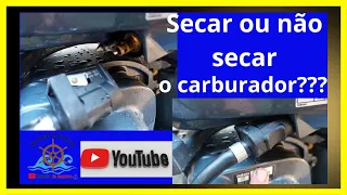 Secar ou Não secar o carburador do motor de popa?