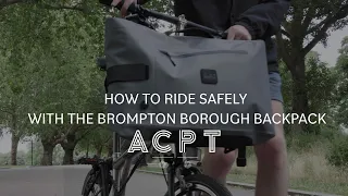 How to ride safely with the Brompton Borough Backpack